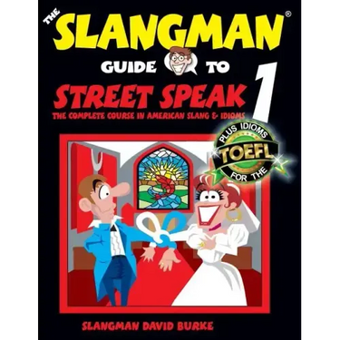 The Slangman Guide to STREET SPEAK 1: The Complete Course in American Slang & Idioms