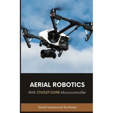 Aerial Robotics: With STM32F100RB Microcontroller