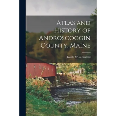 Atlas and History of Androscoggin County, Maine