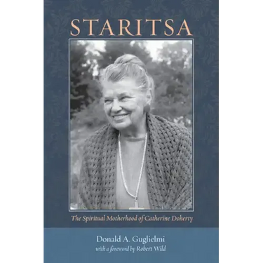 Staritsa: The Spiritual Motherhood of Catherine Doherty