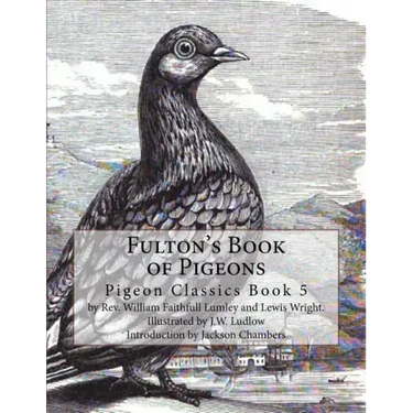 Fulton's Book of Pigeons: Pigeon Classics Book 5