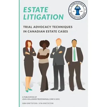 Estate Litigation: Trial advocacy techniques in Canadian estate cases
