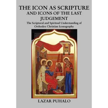 The Icon As Scripture: A scriptural and spiritual understanding of Orthodox Christian Iconography
