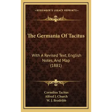 The Germania of Tacitus: With a Revised Text, English Notes, and Map (1881)