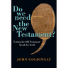 Do We Need the New Testament?: Letting the Old Testament Speak for Itself
