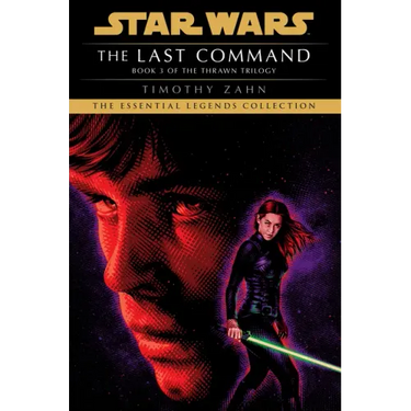 The Last Command: Star Wars Legends (the Thrawn Trilogy)