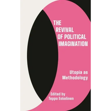 The Revival of Political Imagination: Utopia as Methodology