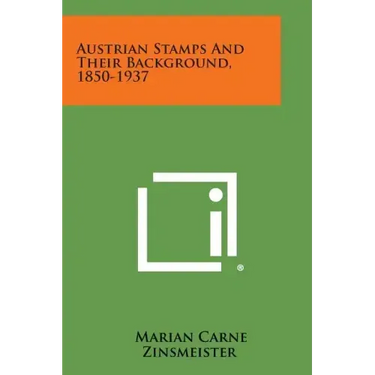 Austrian Stamps and Their Background, 1850-1937