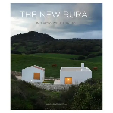 The New Rural: Interiors Within Nature