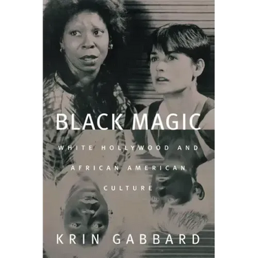 Black Magic: White Hollywood and African American Culture