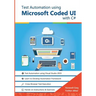 Test Automation using Microsoft Coded UI with C#: Step by Step Guide