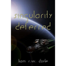 Singularity Deferred