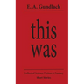 This Was: Collected Science Fiction and Fantasy Short Stories