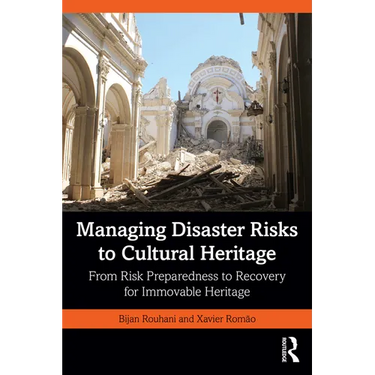 Managing Disaster Risks to Cultural Heritage: From Risk Preparedness to Recovery for Immovable Heritage