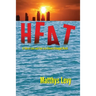 Heat: A Tale of Love and Fear in a Climate-Changed World: A Tale of Love, Fear