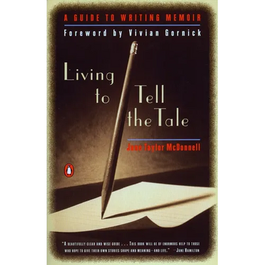 Living to Tell the Tale: A Guide to Writing Memoir