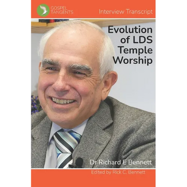 The Evolution of LDS Temple Worship: Dr Richard Bennett - Complete Interview