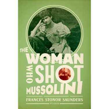 The Woman Who Shot Mussolini: A Biography