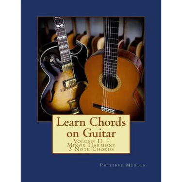 Learn Chords on Guitar: Volume II - Minor Harmony 3 Note Chords