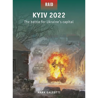 Kyiv 2022: The Battle for Ukraine's Capital