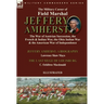 The Military Career of Field Marshal Jeffery Amherst: the War of Austrian Succession, the French & Indian War, the Ohio Indian War & the American War