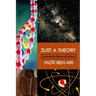 Just a Theory: Exploring the Nature of Science