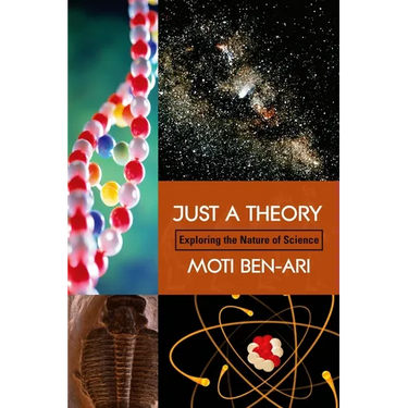 Just a Theory: Exploring the Nature of Science