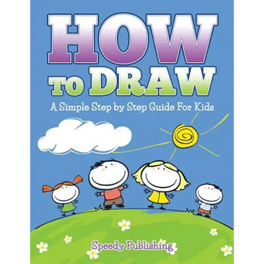 How To Draw: A Simple Step by Step Guide For Kids
