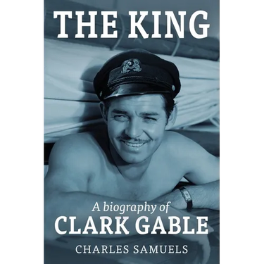 The King: A Biography of Clark Gable