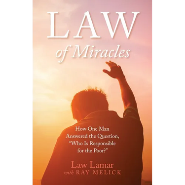 Law of Miracles: How One Man Answered the Question, "Who Is Responsible for the Poor?"