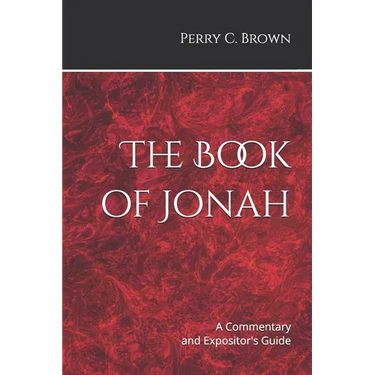 The Book of Jonah: A Commentary and Expositor's Guide