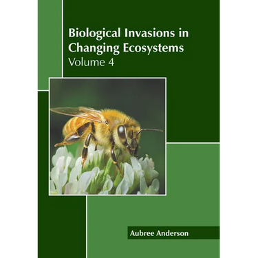 Biological Invasions in Changing Ecosystems: Volume 4