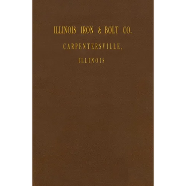 Illinois Iron & Bolt Co. Catalog: 1889 Catalog