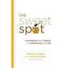 The Sweet Spot: Leveraging Your Talents in Leadership and Life