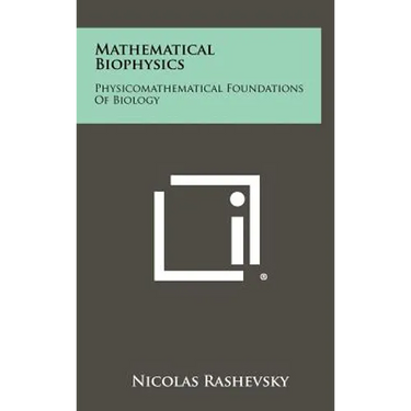 Mathematical Biophysics: Physicomathematical Foundations Of Biology
