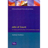 John of Gaunt: The Exercise of Princely Power in Fourteenth-Century Europe
