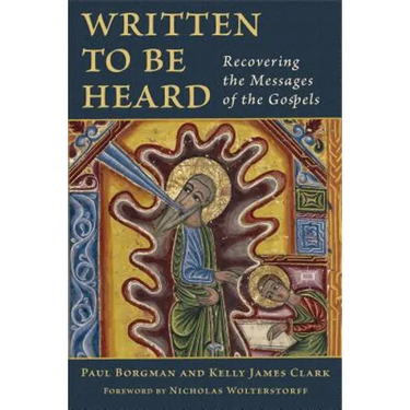 Written to Be Heard: Recovering the Messages of the Gospels