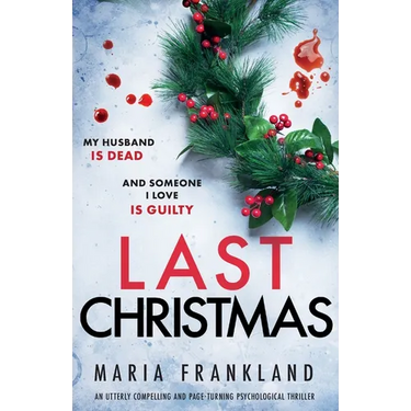 Last Christmas: An utterly compelling and page-turning psychological thriller