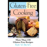 Gluten-Free Cooking: More Than 150 Gluten-Free Recipes