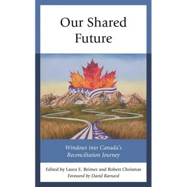 Our Shared Future: Windows Into Canada's Reconciliation Journey