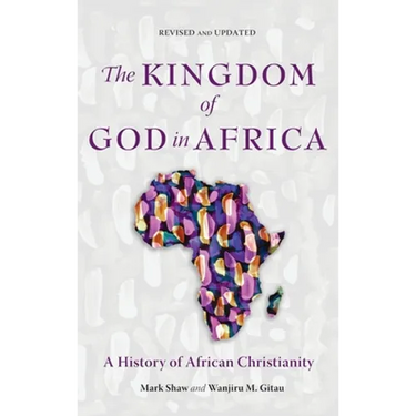 The Kingdom of God in Africa: A History of African Christianity