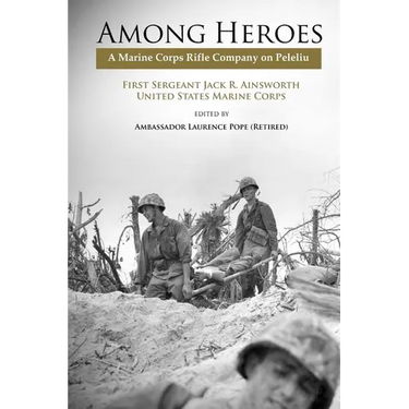 Among Heroes: A Marine Rifle Corps Company on Peleliu
