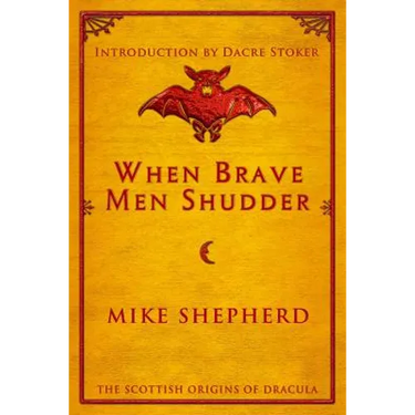 When Brave Men Shudder: The Scottish origins of Dracula
