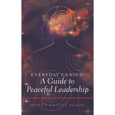 Everyday Genius: a Guide to Peaceful Leadership