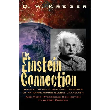 The Einstein Connection: Ancient Myths & Scientific Theories of an Approaching Global Cataclysm