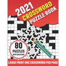 2021 Crossword Puzzle Book: Adults 2021 Crossword Puzzle Book With 80 Large Print Word Find Puzzles And Solution For Senior Men Women and All Othe
