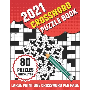 2021 Crossword Puzzle Book: Adults 2021 Crossword Puzzle Book With 80 Large Print Word Find Puzzles And Solution For Senior Men Women and All Othe