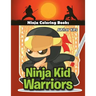Ninja Kid Warriors: Ninja Coloring Books