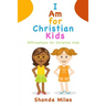 I am for Christian Kids: Affirmations for Christian Kids