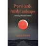 Prairie Lands, Private Landscapes: Reframing a Mennonite Childhood